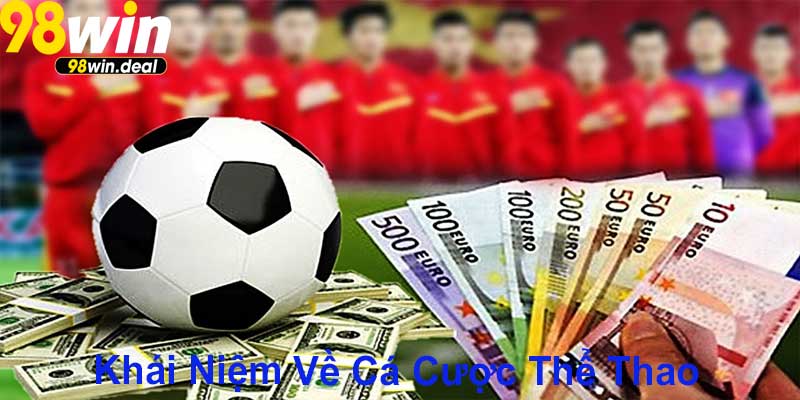 Khái Niệm Về Cá Cược Thể Thao
