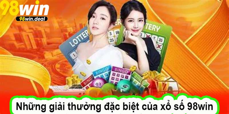 Những giải thưởng đặc biệt của xổ số 98win